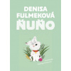 Ňuňo - Fulmeková Denisa