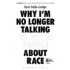 Why Im No Longer Talking to White People About Race - Reni Eddo-Lodge, Bloomsbury Circus