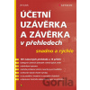 Účetní uzávěrka a závěrka v přehledech snadno a rychle - Jiří Dušek