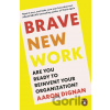 Brave New Work - Aaron Dignan