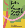 Eating for Pleasure, People & Planet (Tom Hunt)(Pevná)