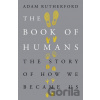 The Book of Humans - Adam Rutherford