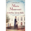 Maria Montessori - Učiteľka novej doby - Baldiniová Laura
