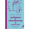 Autismus & Chardonnay 2: Pozdní sběr