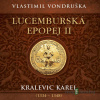 Lucemburská epopej II - Kralevic Karel (1334–1348) - Vlastimil Vondruška - online doručenie