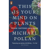 This Is Your Mind On Plants - Michael Pollan, Penguin Books