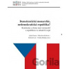 Demokratická monarchie, nedemokratická republika? - Lukáš Fasora, Miroslava Květová, Lein Richard , Ondřej Matějka