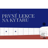První lekce na kytaru (Josef Kotík)