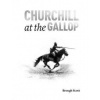 Churchill at the Gallop (Brough Scott)(Pevná)