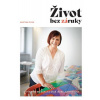 Život bez záruky Co všechno mi vzala a dala jedna autonehoda - Ruská Martina
