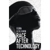 Race After Technology - Benjamin, Ruha