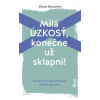 Milá úzkosť, konečne už sklapni!: 24 návodov, ako prekonať strach a paniku - Hanstein Klara