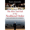 The Rise and Fall of the Neoliberal Order America and the World in the Free Market Era (Paperback)