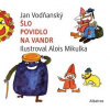 Šlo povidlo na vandr - Vodňanský Jan