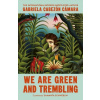 We Are Green and Trembling