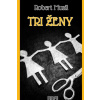 Tri ženy - Musil Robert