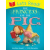 Let`s Read! The Princess and the Pig
