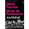 Rebel Sounds (Joe Mulhall)