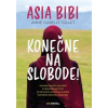 Asia Bibi: Konečne na slobode! - Anne-Isabelle Tollet