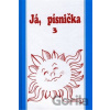 Ja & pesnička 3 spěvník piesní pre školy