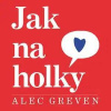 Jak na holky - Alec Greven
