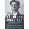All Blood Runs Red: The Legendary Life of Eugene Bullard--Boxer, Pilot, Soldier, Spy