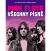 Pink Floyd Všechny písně (Jean-Michel Guesdon; Philippe Margotin)