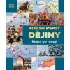 Kde se psaly DĚJINY: Mapa po mapě - autorů kolektiv