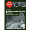 Průvodce povstaleckou Prahou Svazek I Svazek II Bojovníci barikády - Pavel Šmejkal