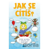 Jak se cítíš? - Martina Drijverová, Vojtěch Otčenášek (ilustrácie)