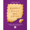 Sladký život bez lepku - Alžbeta Švorcová