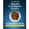 Jedlom k lepšiemu životu – Kuchárska kniha - Tim Spector