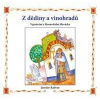 Z dědiny a vinohradů - Vyprávění z Moravského Slovácka - Radvan Jaroslav