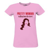 Tričko s potlačou Pretty Woman dámské Růžová XS