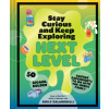 Stay Curious and Keep Exploring: Next Level: 50 Bigger, Bolder Science Experiments to Do with the Whole Family