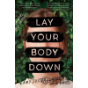 Lay Your Body Down - Amy Suiter Clarke