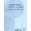 Logické postupy při práci s vynálezy vzory a označeními - Jakl Ladislav