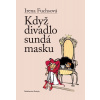 Když divadlo sundá masku