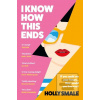 I Know How This Ends (Holly Smale)