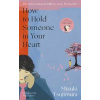 How to Hold Someone in your Heart - Mizuki Tsujimura, Transworld Publishers Ltd