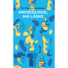 Archeologie, má lásko