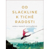 Od slackline k tiché radosti - Anna Hanuš Kuchařová
