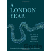 A London Year: 365 Days of City Life in Diari... - Frances Lincoln