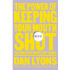 Stfu: The Power of Keeping Your Mouth Shut in an Endlessly Noisy World (Pevná)