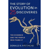 The Story of Evolution in 25 Discoveries - Donald R. Prothero