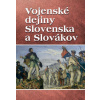 Vojenské dejiny Slovenska a Slovákov - Segeš Vladimír
