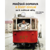 Pražská doprava a život civilní za 2. světové války - Pavel Šmejkal