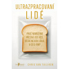 Ultrazpracovaní lidé Proč nemůžeme přestat jíst věci které nejsou jídlo a co s tím? - Chris van Tulleken