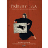 Príbehy tela, sprievodca skúsenostnou anatómiou - Andrea Olsenová