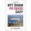 Být Židem po zkáze Gazy - Peter Beinart